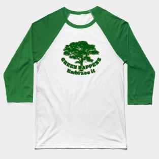 Green Happens Baseball T-Shirt